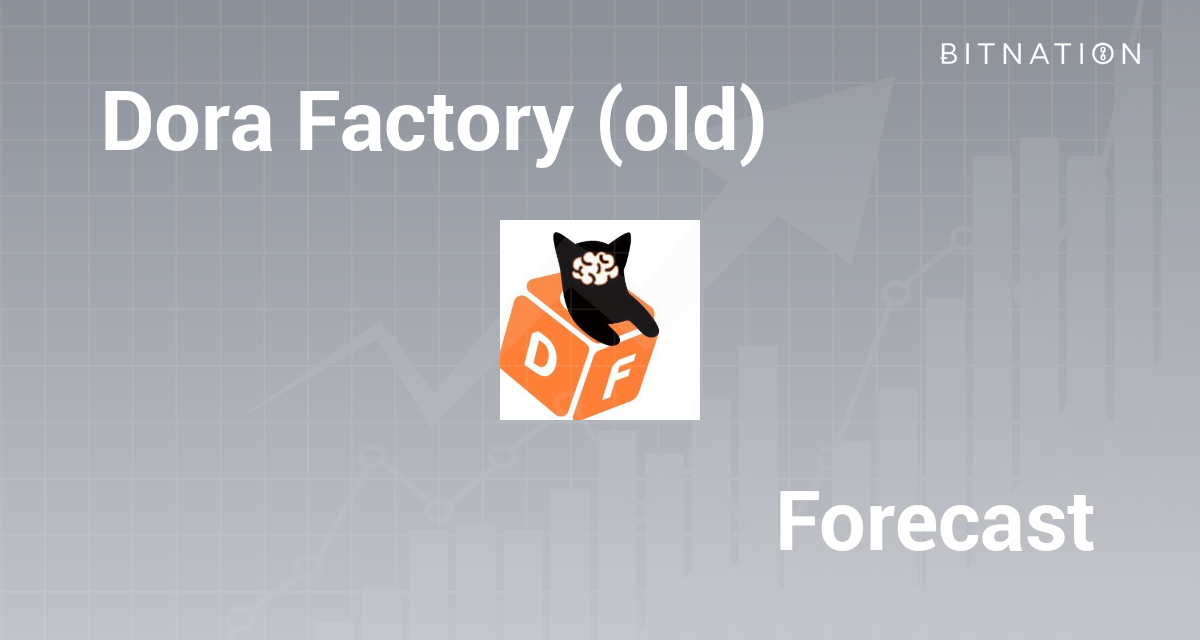 Dora Factory (old) Price Prediction