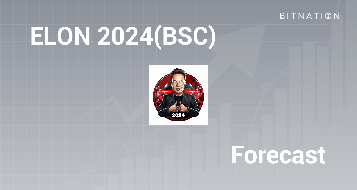 ELON 2024(BSC) (ELON2024) Price Prediction 2023, 2025, 2030