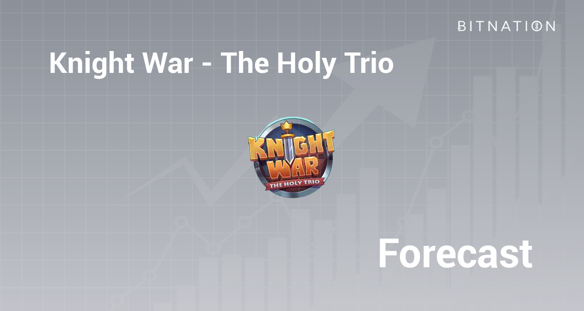 Knight War - The Holy Trio Price Prediction